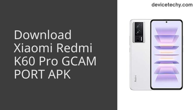 Download Xiaomi Redmi K60 Pro GCAM Port APK