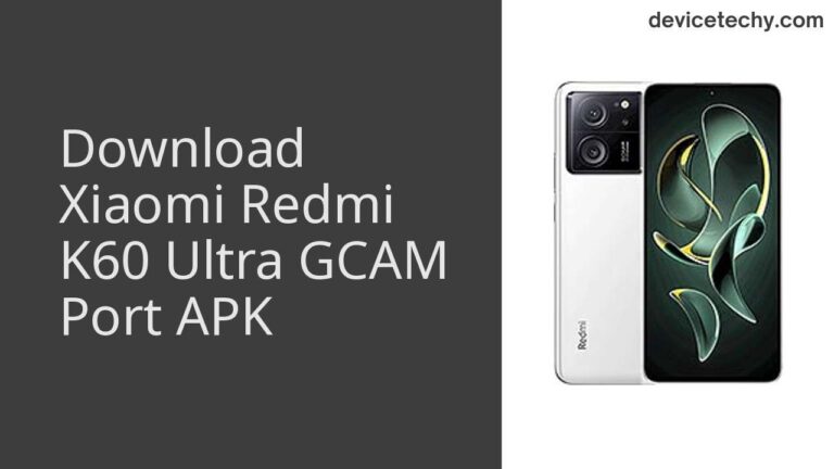 Download Xiaomi Redmi K60 Ultra GCAM Port APK