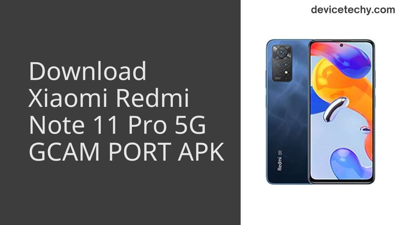 Xiaomi Redmi Note 11 Pro 5G GCAM PORT APK Download