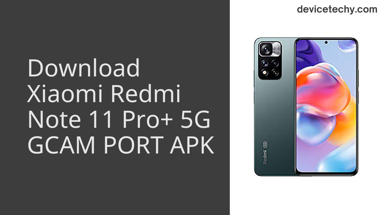 Xiaomi Redmi Note 11 Pro+ 5G GCAM PORT APK Download