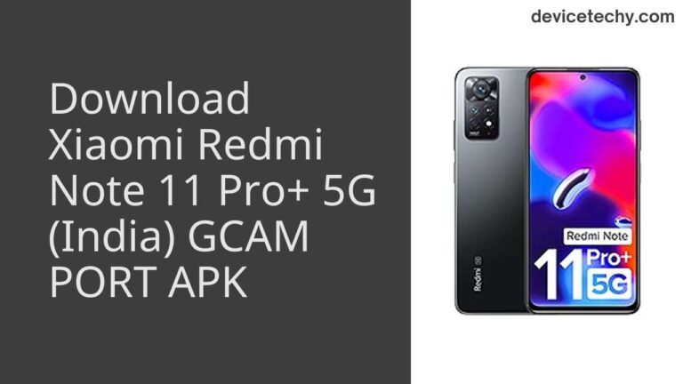 Download Xiaomi Redmi Note 11 Pro+ 5G (India) GCAM Port APK