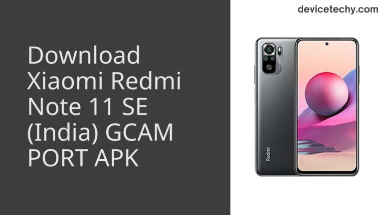 Download Xiaomi Redmi Note 11 SE (India) GCAM Port APK