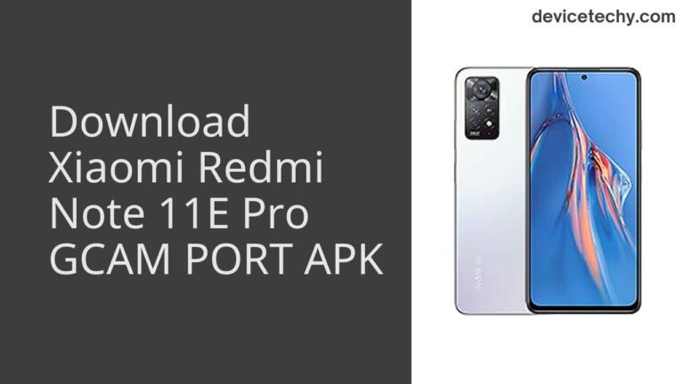 Download Xiaomi Redmi Note 11E Pro GCAM Port APK