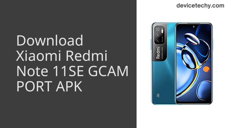 Download Xiaomi Redmi Note 11SE GCAM Port APK