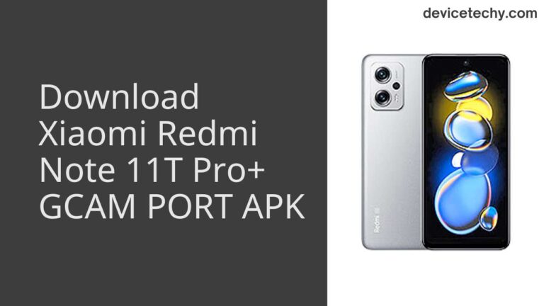 Download Xiaomi Redmi Note 11T Pro+ GCAM Port APK