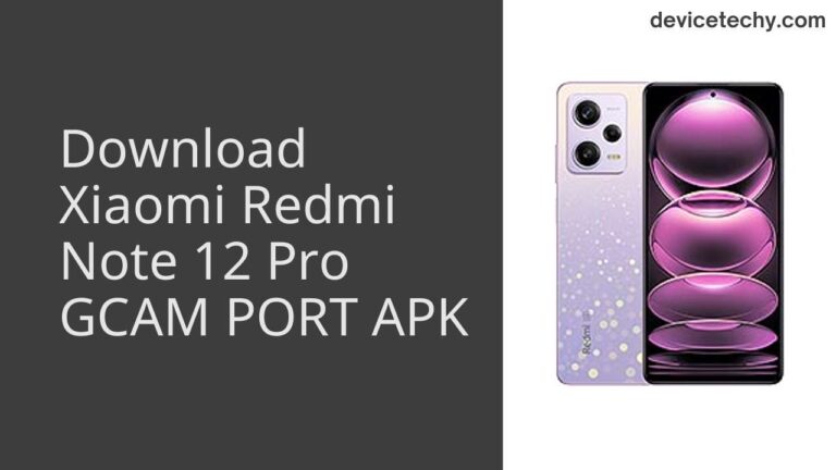 Download Xiaomi Redmi Note 12 Pro GCAM Port APK