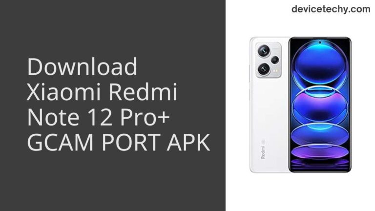 Download Xiaomi Redmi Note 12 Pro+ GCAM Port APK