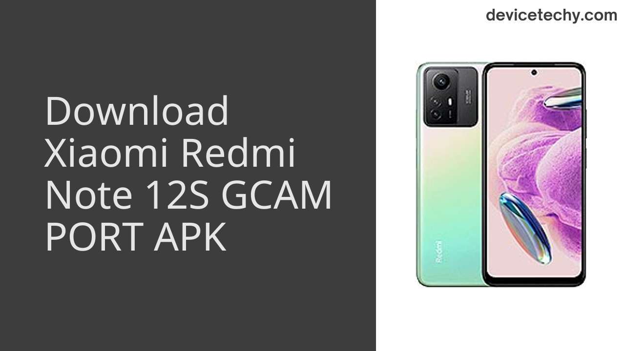 Xiaomi Redmi Note 12S GCAM PORT APK Download