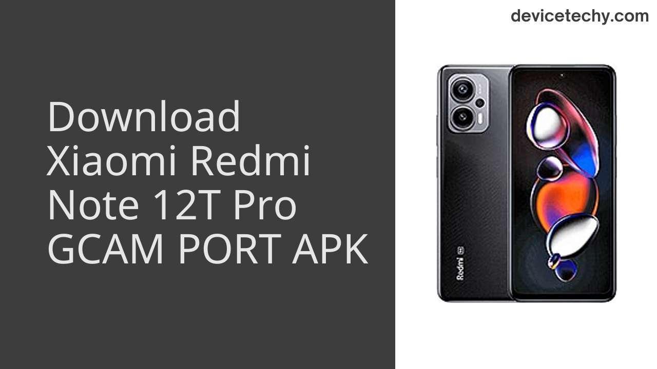 Xiaomi Redmi Note 12T Pro GCAM PORT APK Download