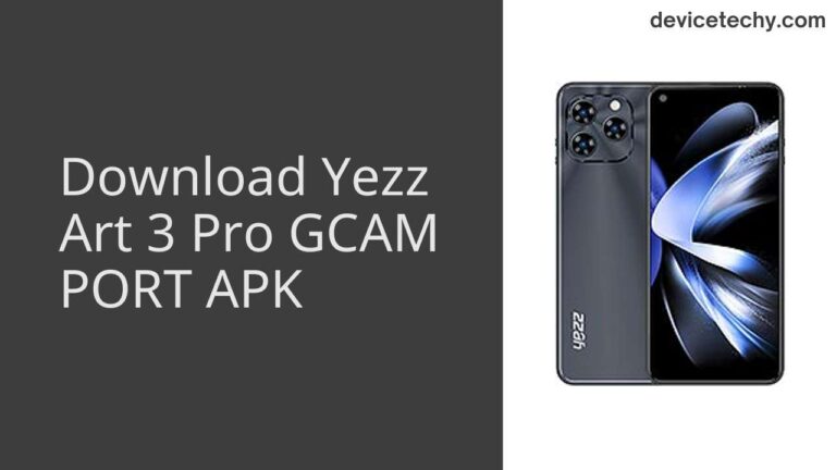 Download Yezz Art 3 Pro GCAM Port APK