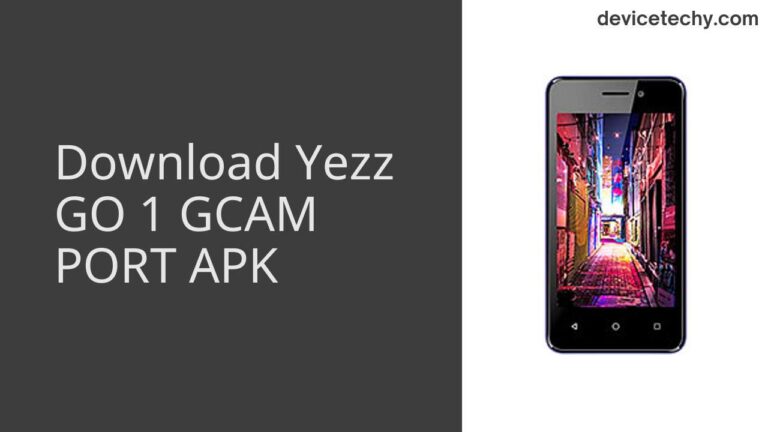 Download Yezz GO 1 GCAM Port APK