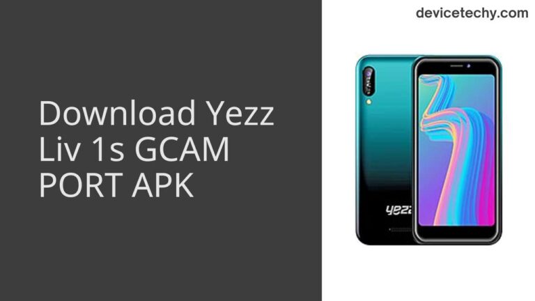 Download Yezz Liv 1s GCAM Port APK