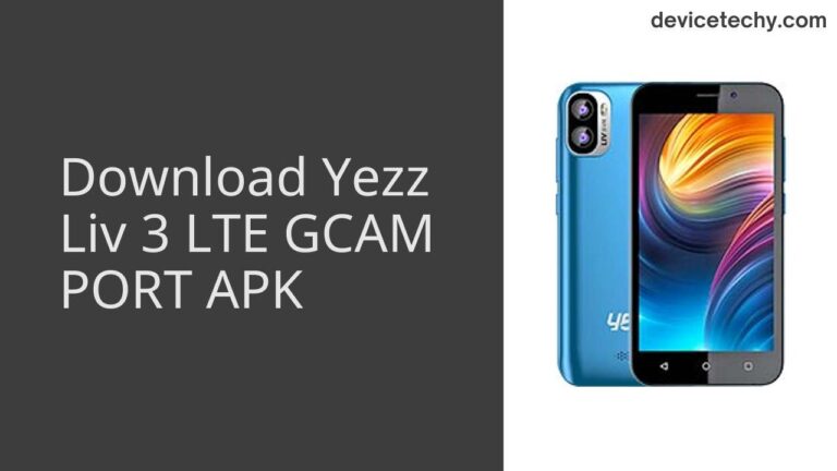 Download Yezz Liv 3 LTE GCAM Port APK