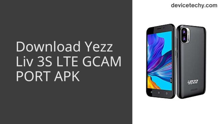 Download Yezz Liv 3S LTE GCAM Port APK