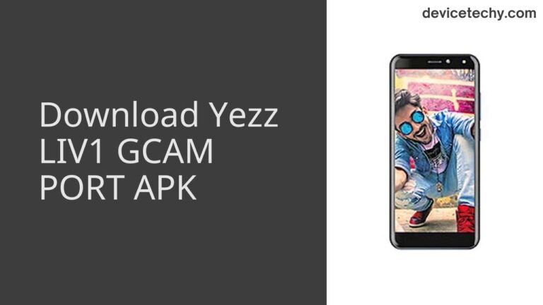 Download Yezz LIV1 GCAM Port APK