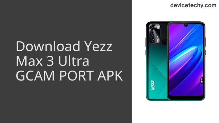 Download Yezz Max 3 Ultra GCAM Port APK