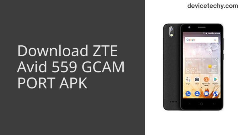 Download ZTE Avid 559 GCAM Port APK