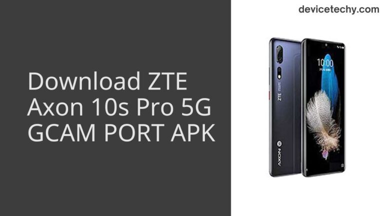 Download ZTE Axon 10s Pro 5G GCAM Port APK