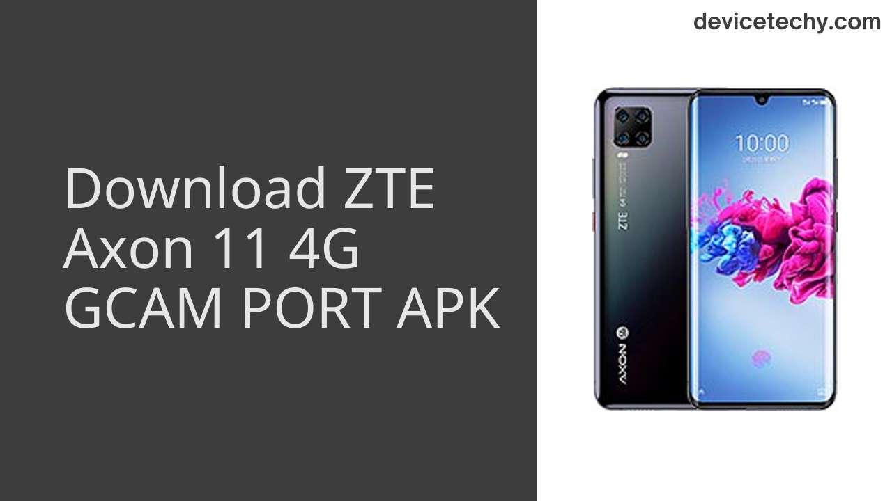 ZTE Axon 11 4G GCAM PORT APK Download