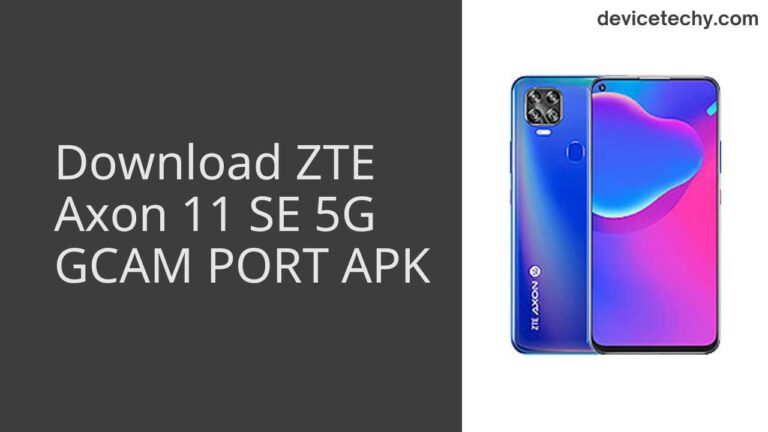 Download ZTE Axon 11 SE 5G GCAM Port APK