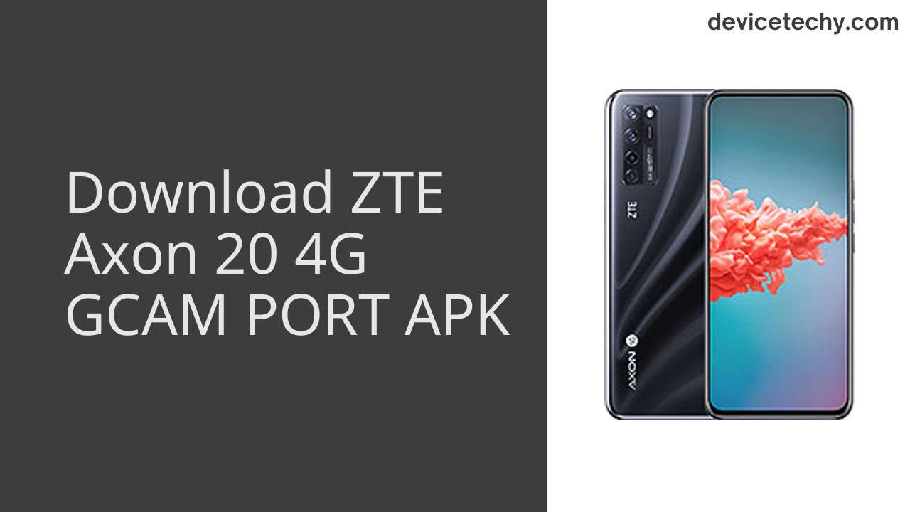 ZTE Axon 20 4G GCAM PORT APK Download