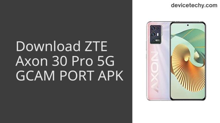 Download ZTE Axon 30 Pro 5G GCAM Port APK