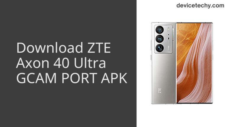 Download ZTE Axon 40 Ultra GCAM Port APK