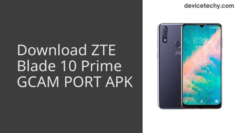 Download ZTE Blade 10 Prime GCAM Port APK