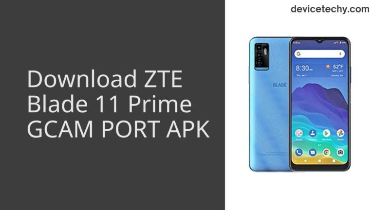 Download ZTE Blade 11 Prime GCAM Port APK