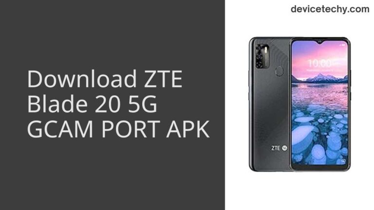 Download ZTE Blade 20 5G GCAM Port APK