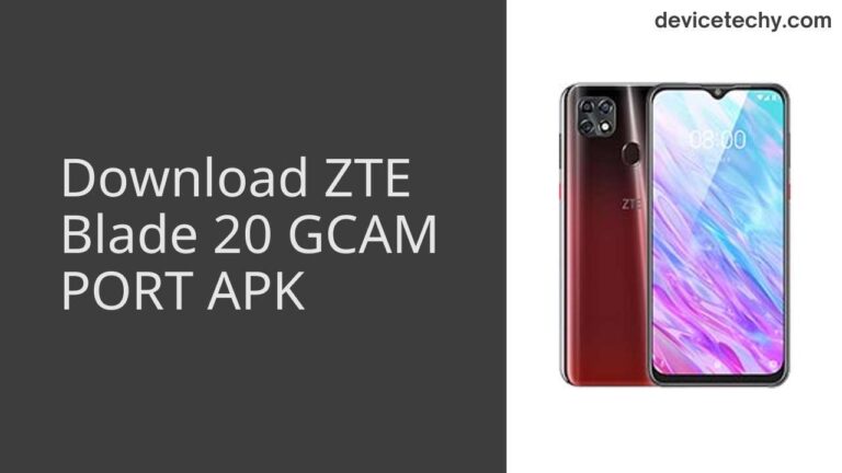 Download ZTE Blade 20 GCAM Port APK