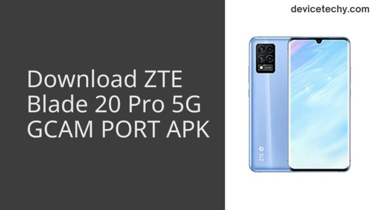 Download ZTE Blade 20 Pro 5G GCAM Port APK