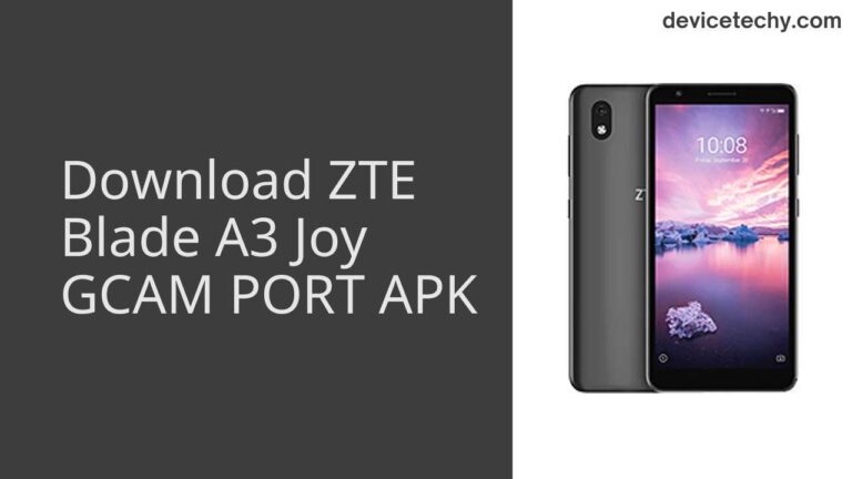 Download ZTE Blade A3 Joy GCAM Port APK