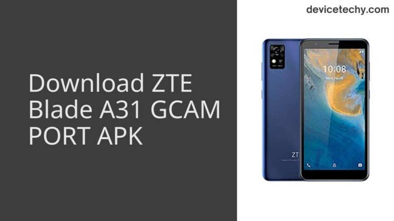 Download ZTE Blade A31 GCAM Port APK