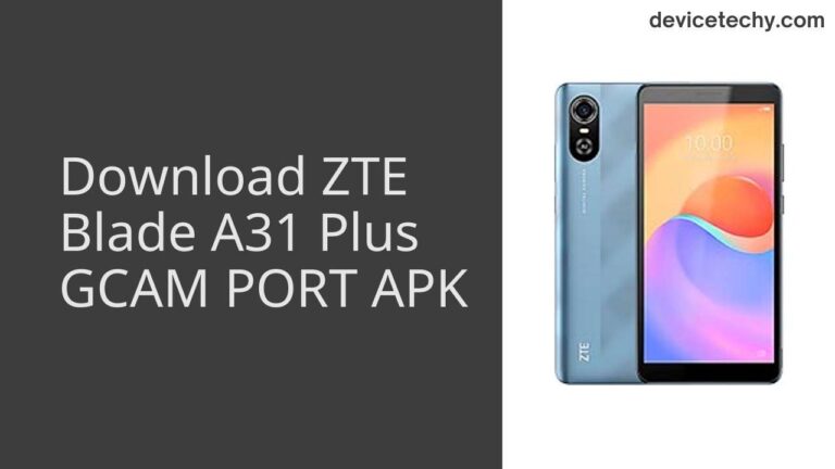 Download ZTE Blade A31 Plus GCAM Port APK