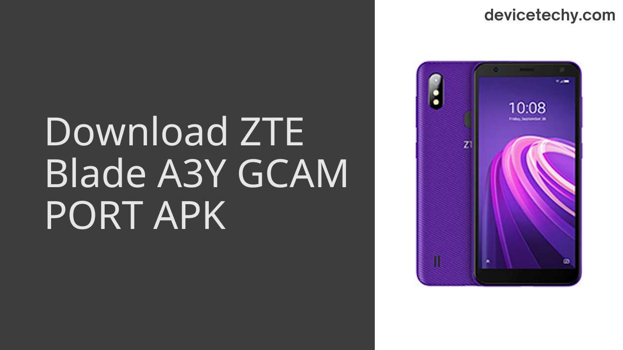 ZTE Blade A3Y GCAM PORT APK Download