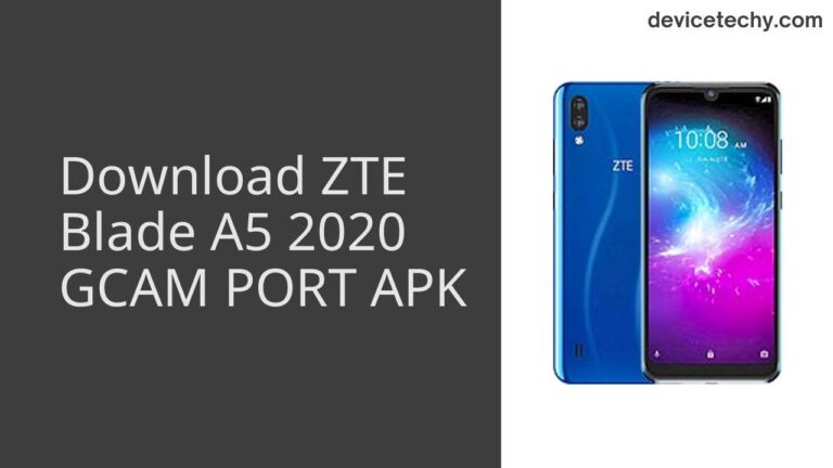 Download ZTE Blade A5 2020 GCAM Port APK