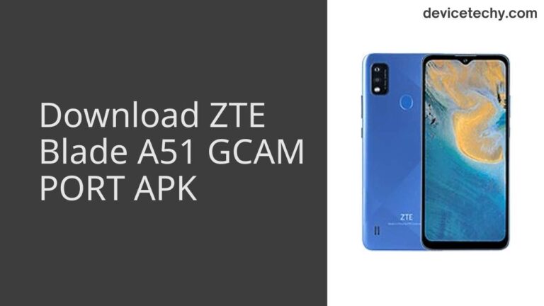 Download ZTE Blade A51 GCAM Port APK