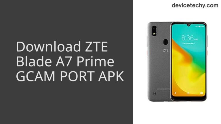 Download ZTE Blade A7 Prime GCAM Port APK