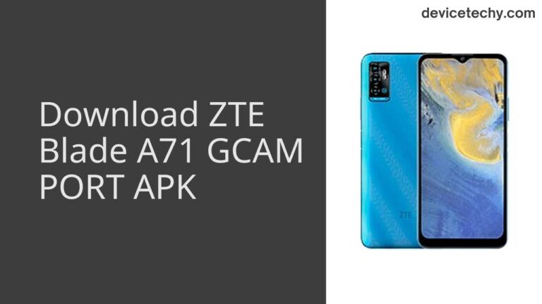 Download ZTE Blade A71 GCAM Port APK