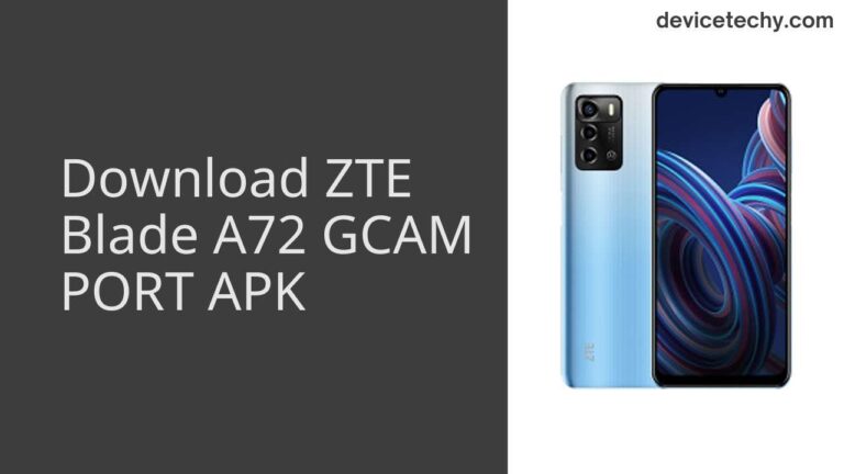 Download ZTE Blade A72 GCAM Port APK