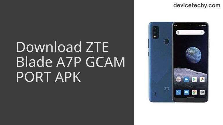 Download ZTE Blade A7P GCAM Port APK