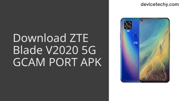 Download ZTE Blade V2020 5G GCAM Port APK