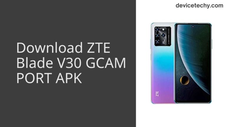 Download ZTE Blade V30 GCAM Port APK