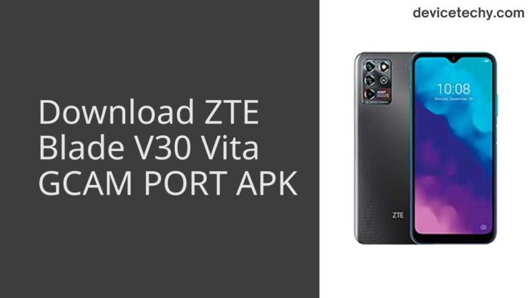 Download ZTE Blade V30 Vita GCAM Port APK