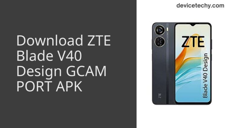 Download ZTE Blade V40 Design GCAM Port APK