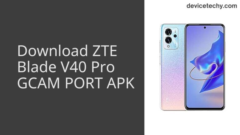 Download ZTE Blade V40 Pro GCAM Port APK