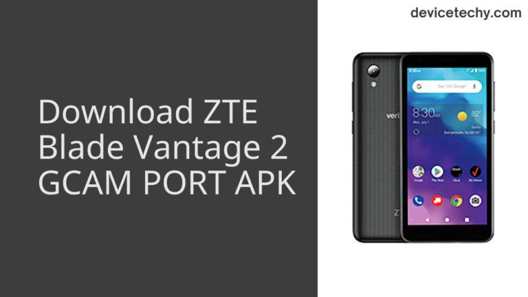 Download ZTE Blade Vantage 2 GCAM Port APK