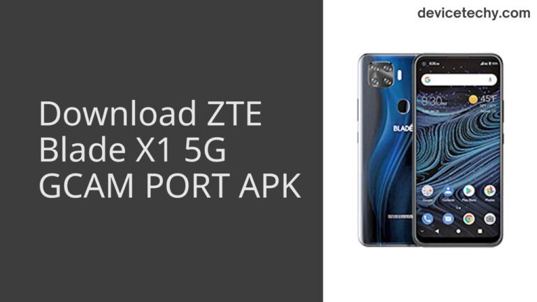 Download ZTE Blade X1 5G GCAM Port APK