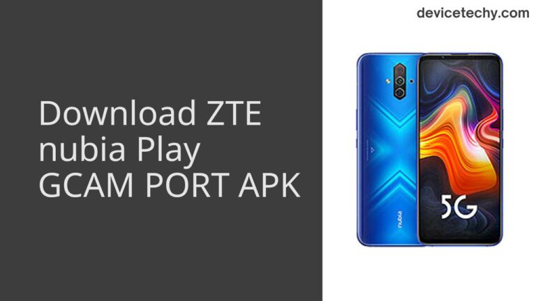 Download ZTE nubia Play GCAM Port APK